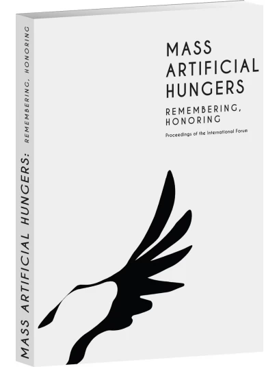 Mass Artificial Hungers. Remembering, Honoring.  Proceedings of the International Forum. (Масові штучні голоди)